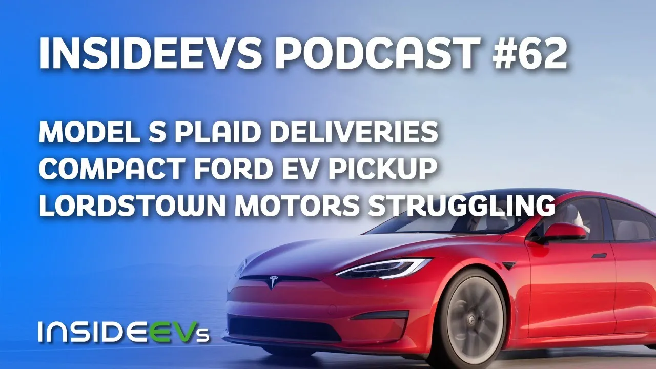 Model S Plaid Deliveries, Compact Ford EV Pickup and Lordstown Motors Appears Running Out Of Gas