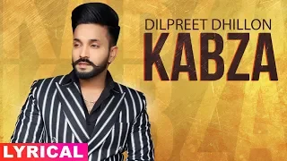 Kabza (Lyrical) | Dilpreet Dhillon Ft Gurlej Akhtar | Desi Crew | Latest Punjabi Songs 2020