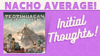 Teotihucan: City of Gods - First Impressions!