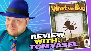 What The Bug Review with Tom Vasel
