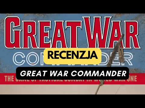 (84) Great War Commander - recenzja (PL)