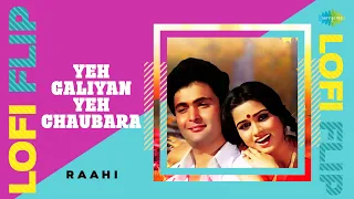 Yeh Galiyan Yeh Chaubara - LoFi Flip | Raahi | Slowed + Reverb | Romantic Hindi Song