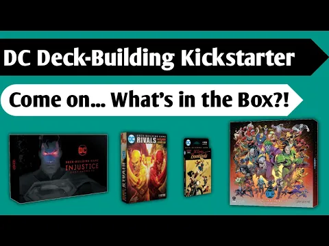 Injustice for All: An Unboxing of DC Deck Building Game - Injustice Gods Among Us and Kickstarter