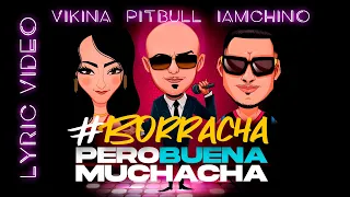 Pitbull, Vikina & IAMCHINO - Borracha (Pero Buena Muchacha) (Official Lyric Video)