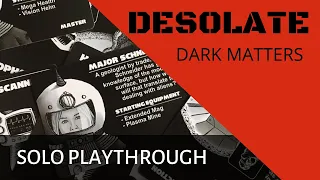 Desolate with Dark Matters expansion | Solo Game Playthrough