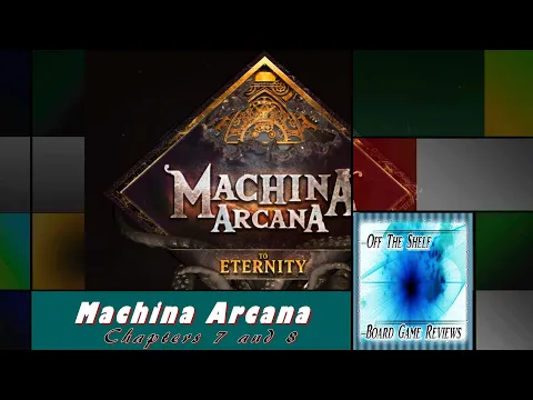 Machina Arcana: Horror in the Ice - Playthrough - Chapters 7 and 8 - Off the Shelf Board Game Reviews