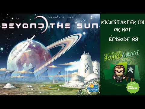 Kickstarter 101 or Not (EP83) Beyond the Sun - Règles et critique