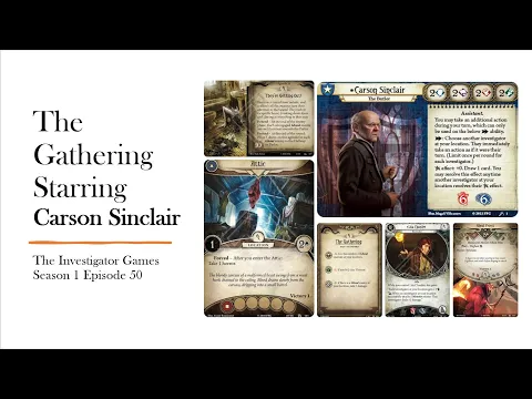 Arkham Horror LCG. The Gathering Episode 50: Carson Sinclair