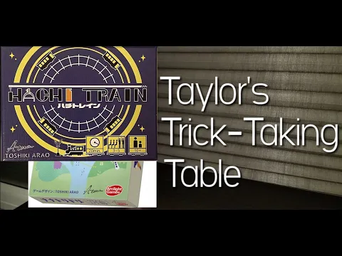 Hachi Train & Nana Toridori ~ Taylor's Trick-Taking Table