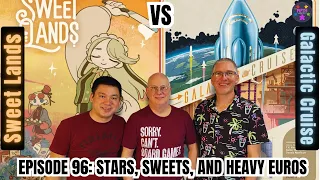 Ep 96: Galactic Cruise vs Sweet Lands