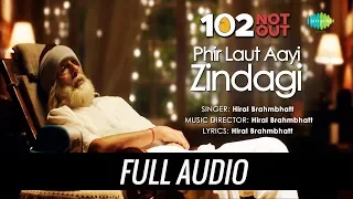 Phir Laut Aayi Hai Zindagi - Hiral Brahmbhatt | Audio | 102 Not Out | Amitabh Bachchan | Rishi K |