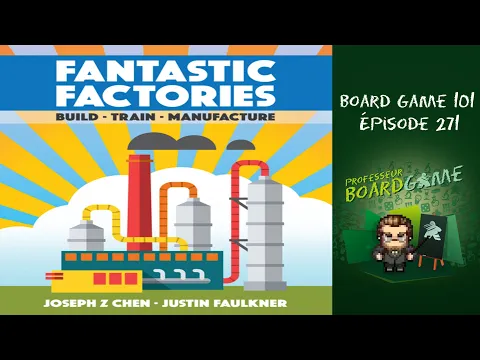 Board Game 101 (EP271) Fantastic Factories - Règles et critique
