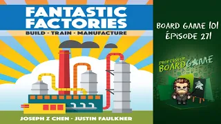 Board Game 101 (EP271) Fantastic Factories - Règles et critique