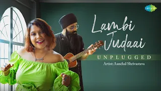 Lambi Judaai - Unplugged | Aanchal Shrivastava | Anand Bakshi | Cover Song