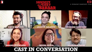 Cast In Conversation | Sandeep Aur Pinky Faraar, Arjun, Parineeti, Dibakar, Neena, Jaideep, Raghubir