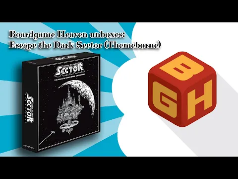 Boardgame Heaven Unboxing 99: Escape the Dark Sector (Themeborne)