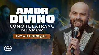 Amor Divino, Cómo Te Extraño Mi Amor, Omar Enrique - Video Oficial