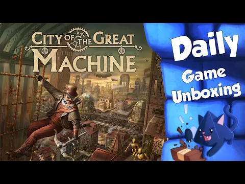 City of the Great Machine Daily Game Unboxing