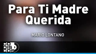 Para Ti Madre Querida, Mario Lontano - Audio