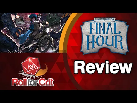 Arkham Horror: Final Hour Review | Roll For Crit