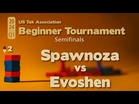Spawnoza vs Evoshen: 2024 Q1 Beginner Tak Tournament Semifinals - Live Commentary - Game 2