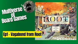 Multiverse of Board Games Episode 1 - Vagabond from Root