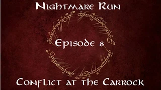 Nightmare Run Episode 8 - Conflict at the Carrock (2p, Take 2)