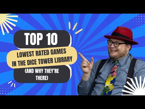 Top 10 Lowest Rated Games in the Dice Tower Library and Why They're There - with Tom Vasel