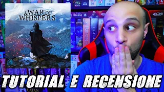 Tutorial e Recensione A War of Whispers - Un SUSSURO tra i venti della GUERRA...
