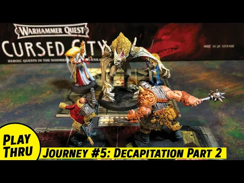 Journey 5 (Part 2) of Warhammer Quest CURSED CITY - Decapitation Journey