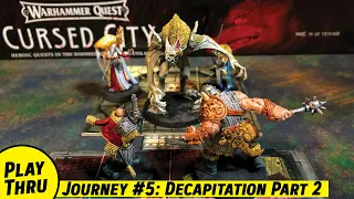 Journey 5 (Part 2) of Warhammer Quest CURSED CITY  -  Decapitation Journey