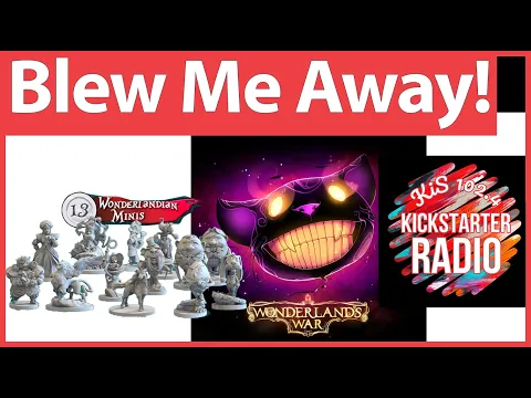 Blown Away By this KS - Wonderlands War - Kickstarter Spotlight by KiS 102.4