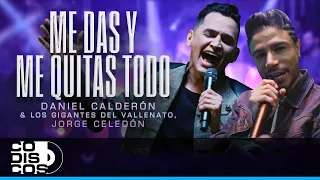 Me Das Y Me Quitas Todo, Daniel Calderón, Los Gigantes Del Vallenato, Jorge Celedón - Video Oficial