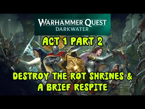 Warhammer Quest Darkwater 2 : Destroy the Rot Shrines and a Brief Respite