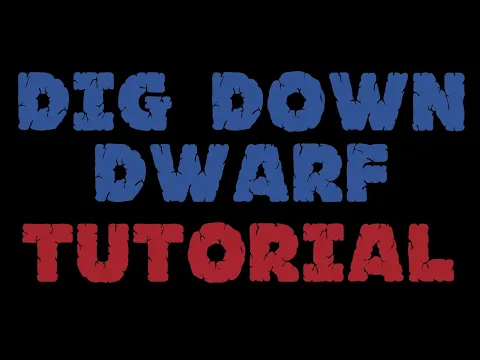Dig Down Dwarf Tutorial