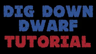 Dig Down Dwarf Tutorial