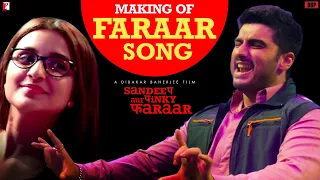 Making Of Faraar Song | Sandeep Aur Pinky Faraar | Arjun Kapoor, Parineeti Chopra | Dibakar Banerjee