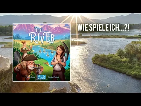 Wie spiele ich... The River?! (Days of Wonder/Asmodee) / Brettspiel / Regelerklärung