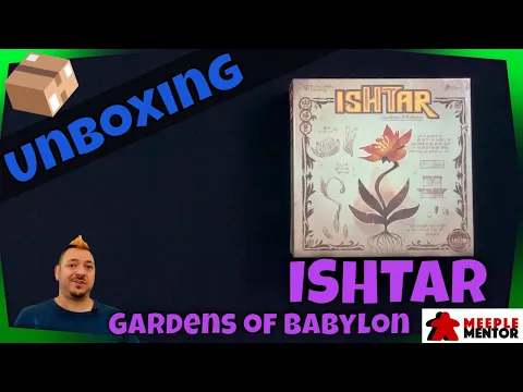 Unboxing Ishtar: Gardens of Babylon