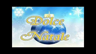 Dolce Natale - Le Più Belle Canzoni Di Natale (Bianco Natale, Astro del Ciel, A Natale Puoi...)