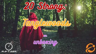 20 Strong: Tanglewoods Unboxing
