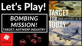 Let's Play! Target for Today (Bombing Mission, Target: Antwerp Industry!)