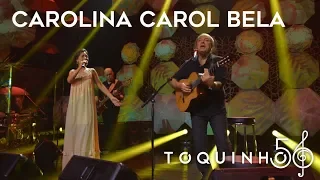 Toquinho - Carolina Carol Bela (part. Anna Setton) (Ao Vivo)