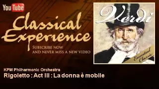 Verdi : Rigoletto : Act III : La donna è mobile - ClassicalExperience