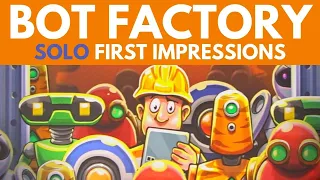 Bot Factory | Solo Mode First Impressions