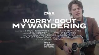 Max McNown - Worry 'Bout My Wandering (Official Music Video)