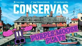 Purple Moose Plays...Conservas - Gamefound preview