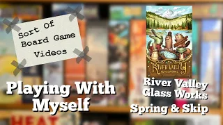 Sort of Playing With Myself River Valley Glass Works: Spring & Skip