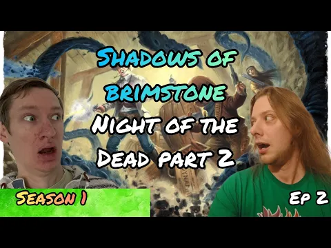 Shadows of Brimstone Episode 2 - Night of the Dead Part 2