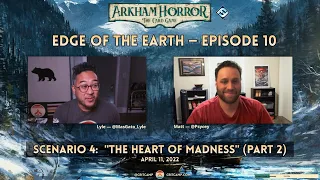 Arkham Horror LCG: Edge of the Earth S4: "The Heart of Madness (Part 2)" - Crit Camp